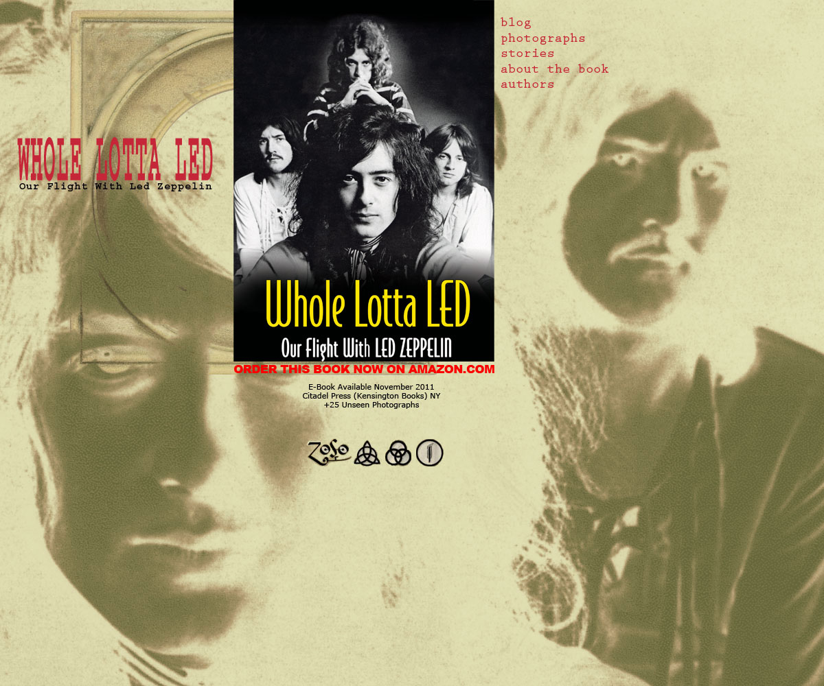 Whole Lotta Led - Our flight with Led Zeppelin, photographs, stories, about the book, authors, August 2005 release, Citadel Press (Kensington Books) NY, 6x9 trade paperback, new photos